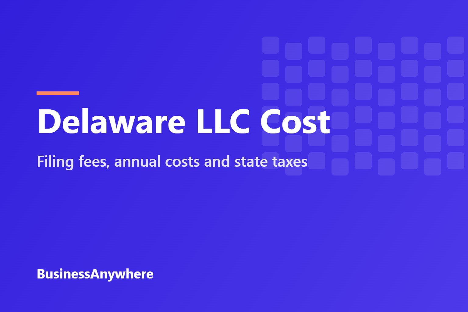 Delaware LLC cost: filing fees, annual costs and state taxes