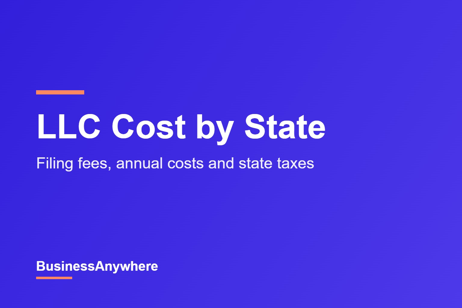 LLC Cost by State: filing fees, annual costs and state taxes for all 53 US jurisdictions